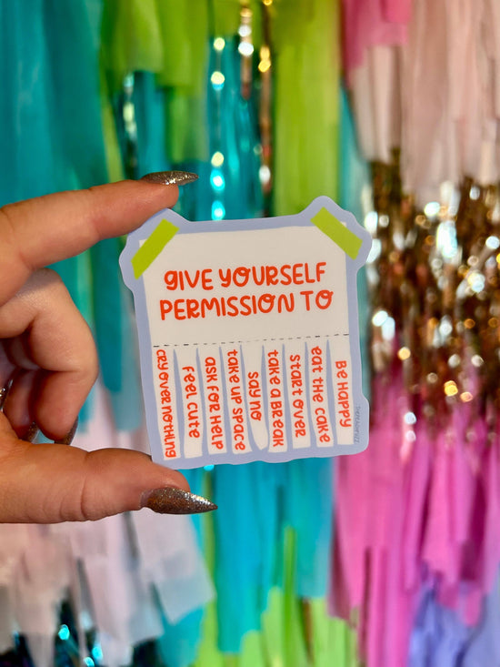 Give Yourself Permission Sticker - pre order see listing